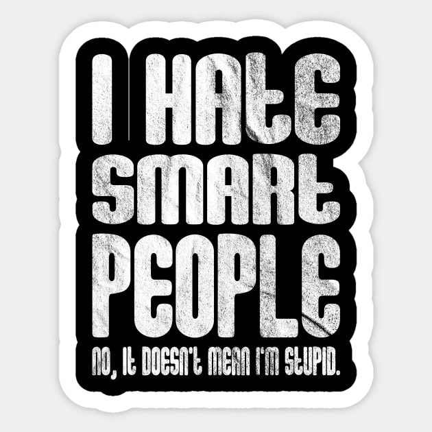 I Hate Smart People Sticker by FluffigerSchuh